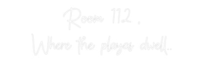 Custom Neon: Room 112 ,
W...