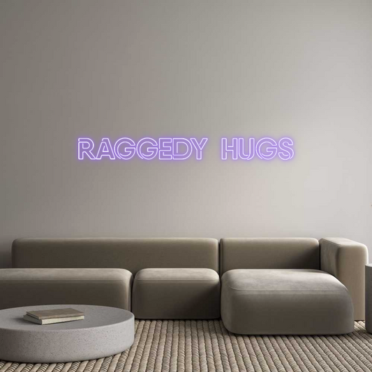 Custom Neon: RAGGEDY  HUGS