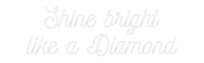 Custom Neon: Shine bright...