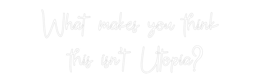 Custom Neon: What makes yo...