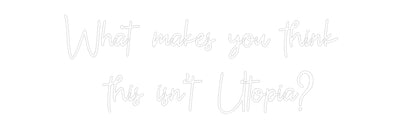 Custom Neon: What makes yo...