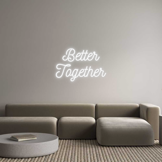 Custom Neon: Better
Toget...