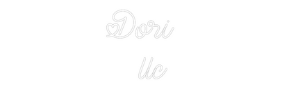 Custom Neon: Dori 
  llc