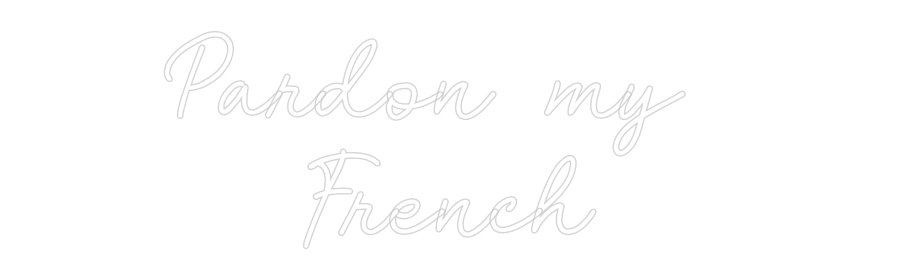 Custom Neon: Pardon my 
F...
