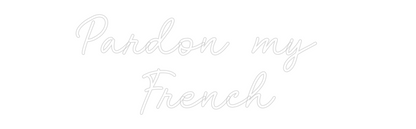 Custom Neon: Pardon my 
F...