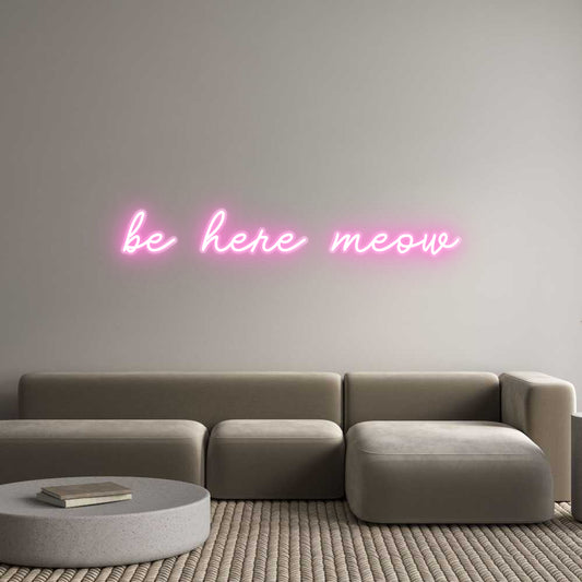 Custom Neon: be here meow