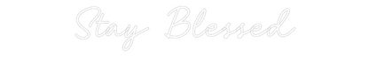 Custom Neon: Stay Blessed