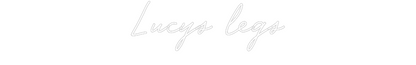 Custom Neon: Lucys legs
