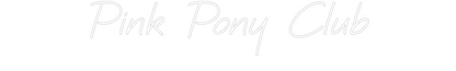 Custom Neon: Pink Pony Club