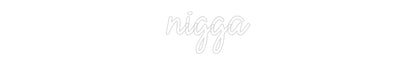 Custom Neon: nigga