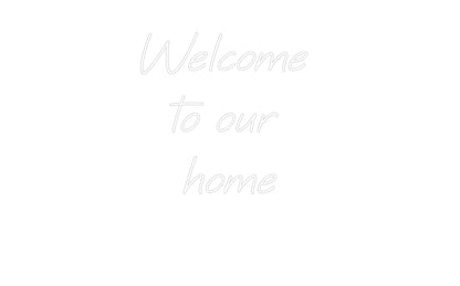 Custom Neon: Welcome 
to ...